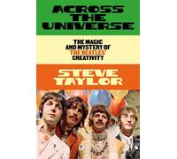 Across the Universe The Magic and Mystery of the Beatles’ Creativity - Steve Taylor - Scribe - ebook (ePub) - Livre
