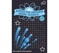 Across The Universe Word Search Puzzle Book: Easy to Read Print I 6x9 inches, 110 pages I 50+ puzzles with solutions ... Gift for Vacations, Holidays and Free Times