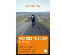 Across The USA By Bicycle: 5,100 km in 42 days. A Trip from the Atlantic to the Pacific Coast. A Guide.