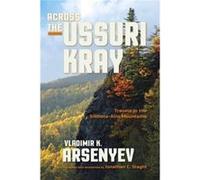 Across The Ussuri Kray Vladimir K Arsenyev, (Auteur)