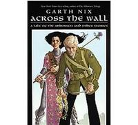 Across the Wall Garth Nix (Auteur)