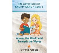 Across the World and Beneath the Waves: The Adventures of SAMMY SAND, Book 1