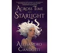 Across Time and Starlight - Alessandro Candotti - River Grove Books - ebook (ePub) - Livre