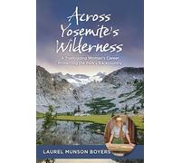 Across Yosemite’s Wilderness: A Trailblazing Woman’s Career Protecting the Park’s Backcountry