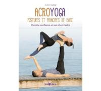 Acroyoga : Postures Et Principes De Base - Prendre Confiance En Soi Et En L'autre