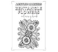 Acrylic Markers Zentangle Flower Coloring Book: A Collection of 50+ Unique Floral Designs for Adults | Diverse and Bouquets to Color with Your Favorite Acrylic and Gel Pens