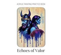Acrylic Painting Practice Book - Echoes of Valor: An Artistic Journey to Painting Legendary Heroes with Expressive Style