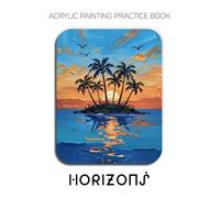 Acrylic Painting Practice Book - Horizons: An Abstract Journey into Textured and Expressive Tropical Landscapes