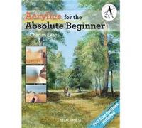 Acrylics For The Absolute Beginner Charles Evans, (Auteur)