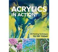 Acrylics in Action by Christin Stapff & Martin Thomas & Sylvia Homberg & Gabriele Malberg & Sylwia Mesch & Monika Reiter Christin Stapff Martin Thomas Sylvia Homberg Gabriele Malberg Sylwia Mesch Moni