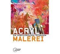 Acrylmalerei: Die künstlerischen Techniken