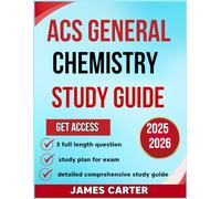 ACS GENERAL CHEMISTRY Study Guide 2025-2026: Your Comprehensive Exam Prep to Mastering Core Concepts, with 3 Full Length Question and Detailed Answer
