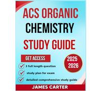 ACS ORGANIC CHEMISTRY STUDY GUIDE 2025-2026: A Complete Exam Prep Practice Problems, Concept Reviews and Proven Strategies for Exam Success