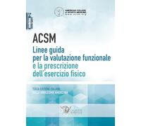 ACSM. Linee guida per la valutazione funzionale e la prescrizione dell'esercizio fisico