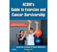 ACSMs Guide to Exercise and Cancer Survivorship Melinda L Irwin - Acsm (Auteur)