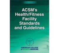 ACSMs HealthFitness Facility Standards and Guidelines by American College of Sports Medicine American College of Sports Medicine (Auteur)