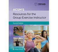 Acsm's Resources For The Group Exercise Instructor