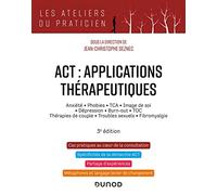 ACT : applications thérapeutiques - 3e éd.: Anxiété, phobies, TCA, image de soi, dépression, burn-out, TOC, thérapies de couple...