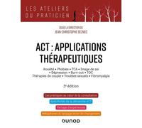 Act : Applications Thérapeutiques - Anxiété, Phobies, Tca, Image De Soi, Dépression, Burn-Out, Toc, Thérapies De Couple, Troubles Secuels, Fibromyalgie