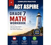 ACT Aspire Grade 7 Math Workbook: Topic-by-topic practice, full-length tests, and clear answer explanations