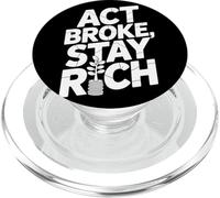 Act Broke Stay Rich Minimalisme Proverbe Frugalisme Réussite PopSockets PopGrip pour MagSafe