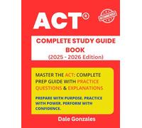 ACT Complete Study Guide Book 1 (2025-2026 Edition): Master the ACT: Complete Prep Guide with Practice Questions & Explanations