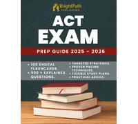 ACT EXAM PREP GUIDE 2025-2026: YOUR COMPLETE ROADMAP TO BUILD CONFIDENCE WITH PROVEN STRATEGIES, WEEKLY GOALS & STRESS FREE STUDY PLAN, IN DEPTH ... TO MASTER THE NEW ACT FORMAT AND BEAT TH