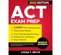 ACT EXAM PREP: The Ultimate Study Guide to Ace the Exam with Confidence | Real Exam Simulations, Detailed Explanations & Insider Tips to Achieve Your Perfect Score!