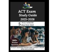 ACT Exam Study Guide 2025-2026: Navigate. Master. Achieve.