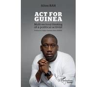 Act for Guinea Multi-sectoral thinking of a political activist - Aliou Bah - L'harmattan - broché - Essai