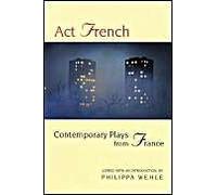 Act French: Contemporary Plays From France