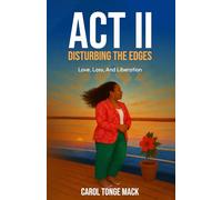 ACT II: Disturbing the Edges: Love, Loss, And Liberation