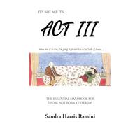 ACT III: The Essential Handbook for Those Not Born Yesterday