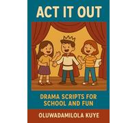 ACT IT OUT: Drama script for school and fun
