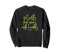 Act Justly Love Mercy Walk Humbly Micah 6:8 Écriture Sweatshirt