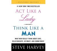 Act like a lady, think like a man, expanded edition What men really think about love, relationships, intimacy, and commitment - Steve Harvey - Harper Collins Libri - Poche - Guide