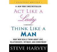 Act like a lady, think like a man, expanded edition What men really think about love, relationships, intimacy, and commitment - Steve Harvey - Harper Collins Libri - Poche - Guide