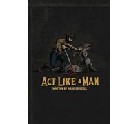 Act Like a Man: 9 Ways to Punch Life in the Mouth