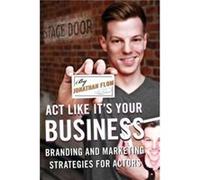 Act Like It's Your Business Jonathan Flom (Auteur)