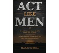 ACT LIKE MEN: Pocket Edition: Four Commands That Build Godly Men in a Changing World