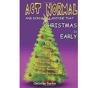 Act Normal And Don't Tell Anyone That Christmas Is Early