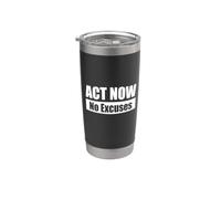 ACT NOW - No Excuses/Agis maintenant - Aucune excuse Gobelet isotherme en acier inoxydable double paroi