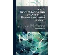 Act of Incorporation and By-laws of the Handel and Haydn Society