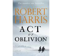Act of Oblivion: The Thrilling new novel from the no. 1 bestseller Robert Harris