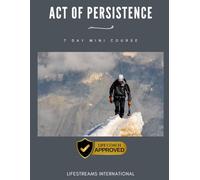 Act Of Persistence: Seven Day Mini Course