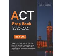 ACT Prep Book 2026-2027: All in One ACT Exam Prep 2026-2027 for American College Testing Examination. With ACT Exam Prep Study Guide and 710 Practice Questions with Explanations