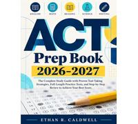 Act Prep Book 2026-2027: The Complete Study Guide with Proven Test-Taking Strategies, Full-Length Practice Tests, and Step-by-Step Review to Achieve Your Best Score.
