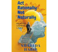 Act Rationally- Not Naturally: Reading Changes Lives