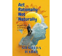 Act Rationally- Not Naturally: Reading Changes Lives