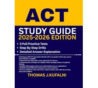ACT Study Guide 2025-2026 Edition: The Complete ACT Prep with Updated Strategies, Full-Length Exams, and Step-by-Step Answer Explanations with Real Practice Tests